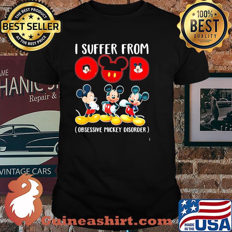 I suffer from obsessive mickey disorder mickey mouse shirt