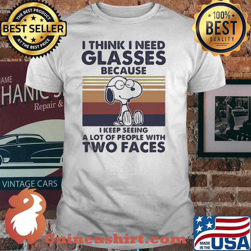 I Think I Need Glasses Because I Keep Seeing A Lot Of People With Two Faces Snoopy Vintage shirt