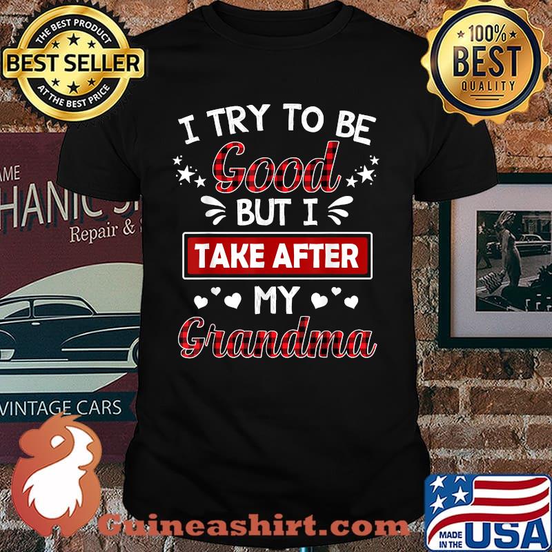 I Try To Be Good But I Take After My Grandma For Grandkids T-Shirt