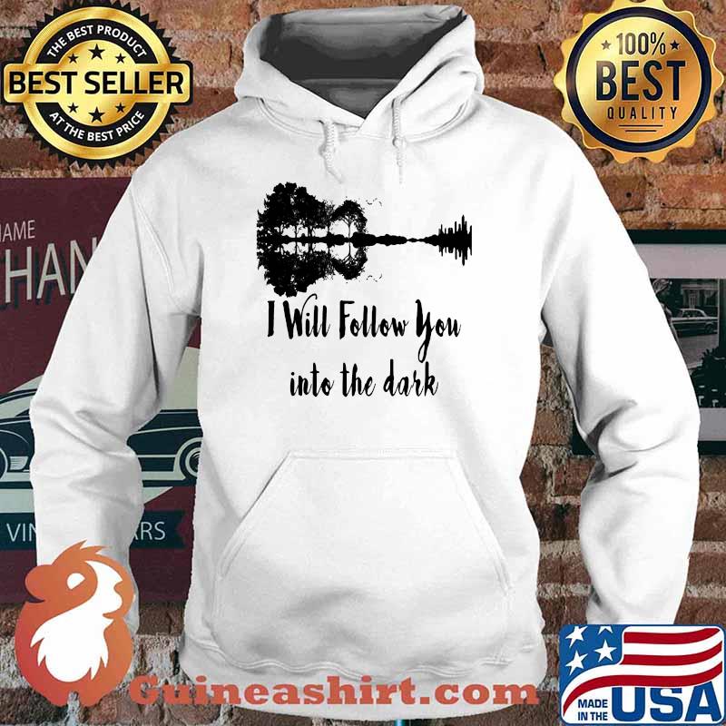 I Will Follow You Into The Dark Guitar Lake Shirt Hoodie