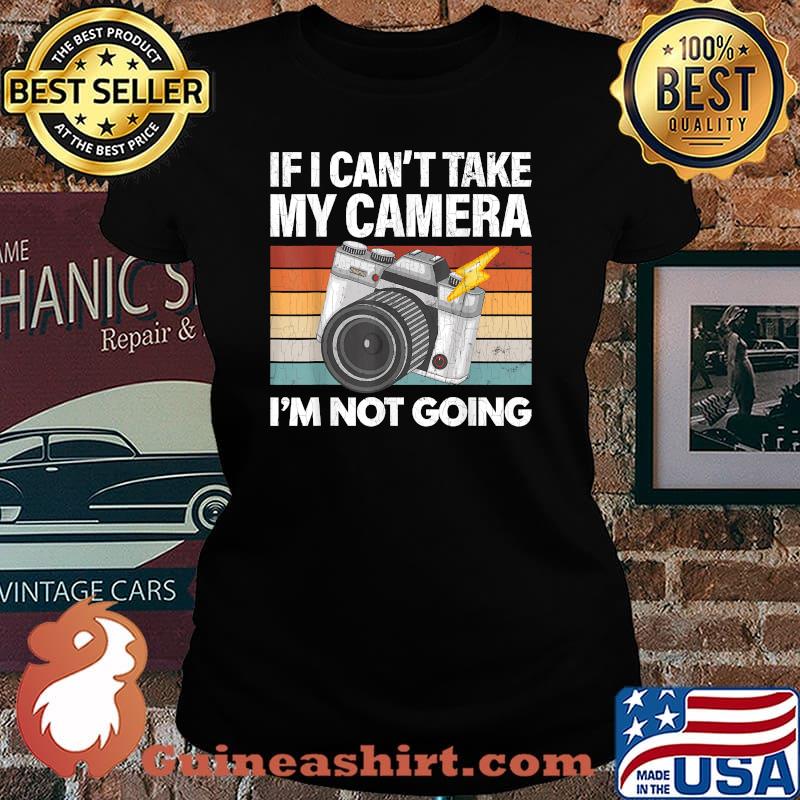 If I Can't Take My Camera Funny Photographer Vintage T-Shirt Laides tee