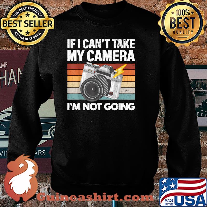If I Can't Take My Camera Funny Photographer Vintage T-Shirt Sweater