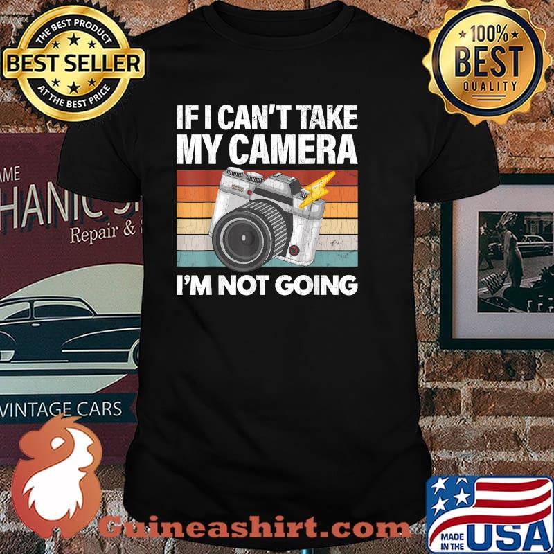 If I Can't Take My Camera Funny Photographer Vintage T-Shirt