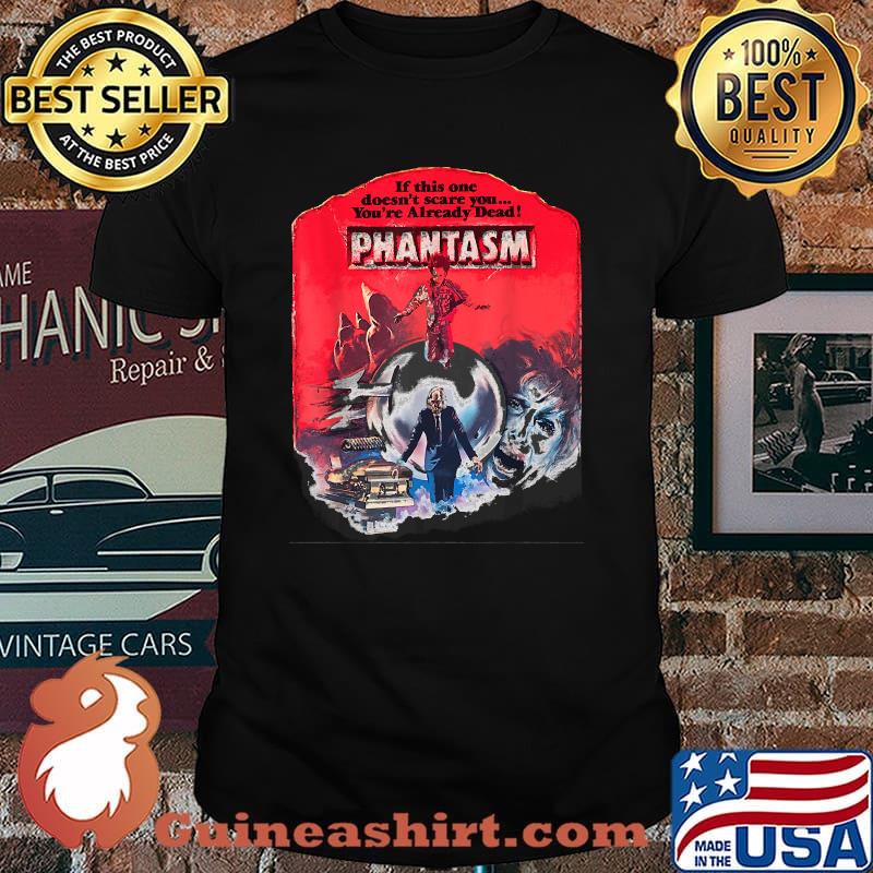 If this one doesnt scare you youre already dead Phantasms T-Shirt