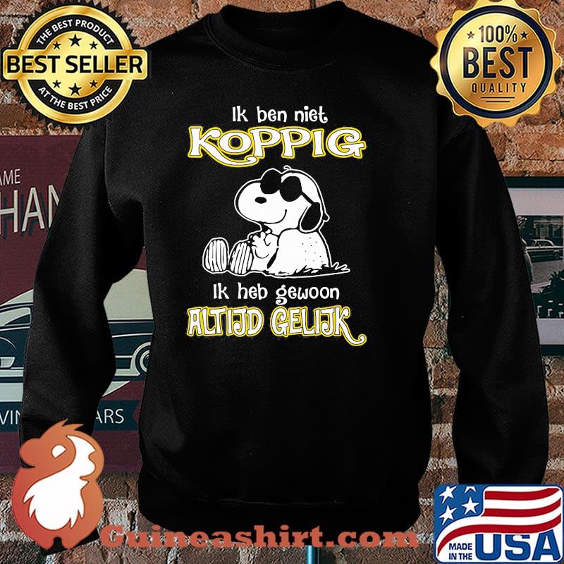 Ik ben niet koppig ik heb gewoon altijd gelijk snoopy Sweater