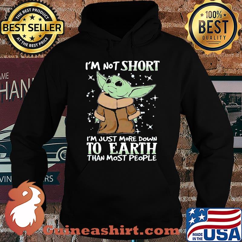 Im not short im just more down to earth than most people yoda Hoodie