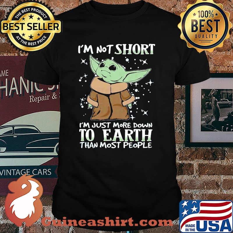 Im not short im just more down to earth than most people yoda shirt