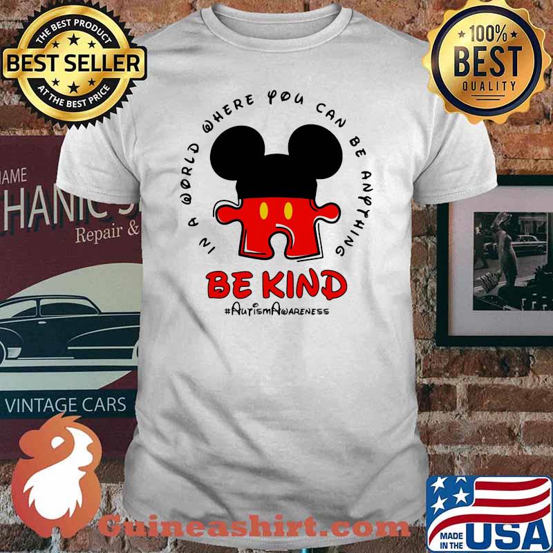 In a world where you can be anything be kind autism awareness mickey shirt