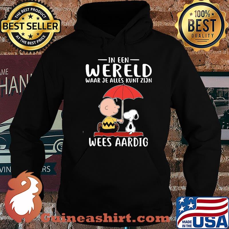 In een wereld waar je alles kunt zijn wees aardig snoopy Hoodie