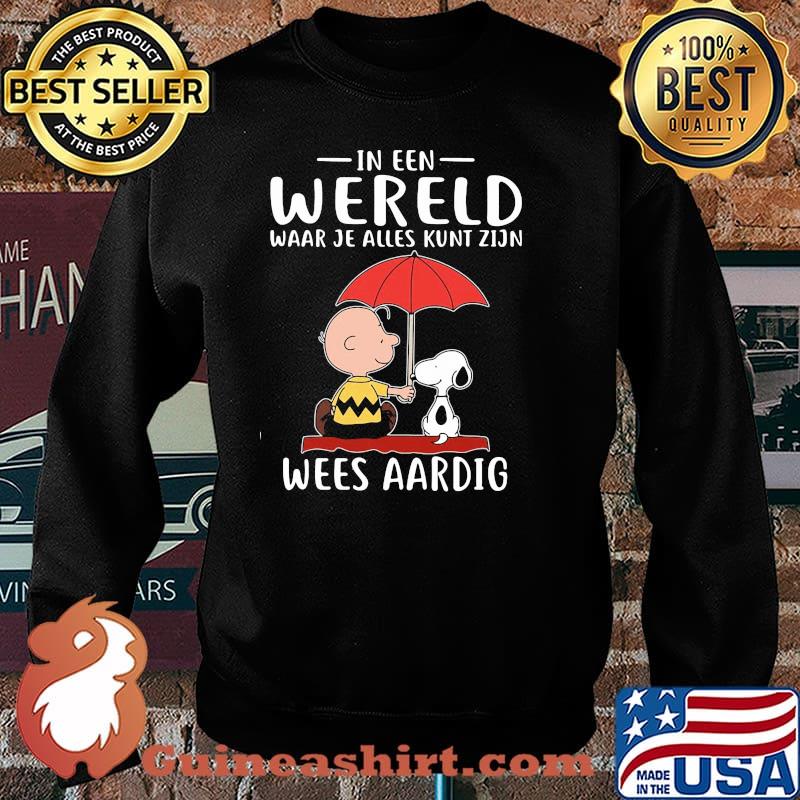 In een wereld waar je alles kunt zijn wees aardig snoopy Sweater
