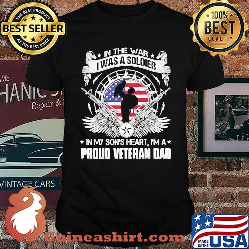 In The War I Was A Soldier In My Son's Heart I'm A Proud Veteran Dad Gun American Flag Shirt
