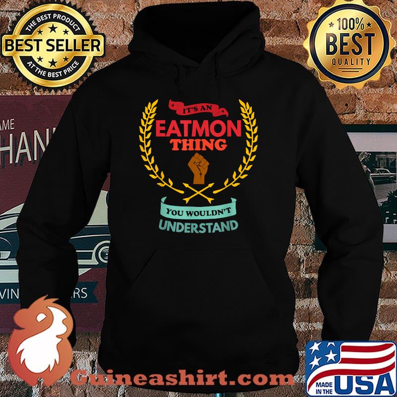 It's an Eatmon Thing You Wouldn't Understand Black Live matter T-Shirt Hoodie