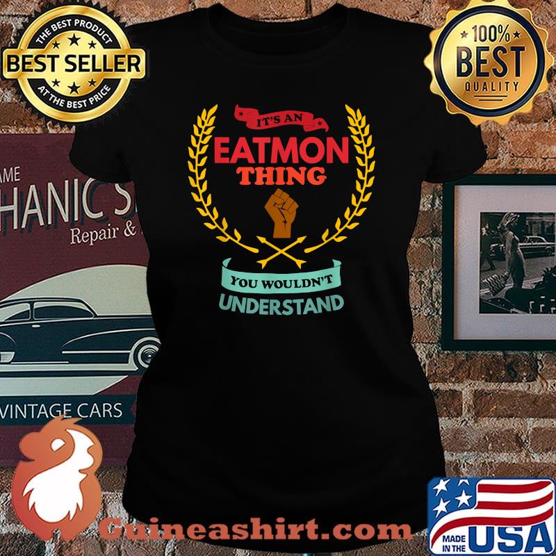 It's an Eatmon Thing You Wouldn't Understand Black Live matter T-Shirt Laides tee