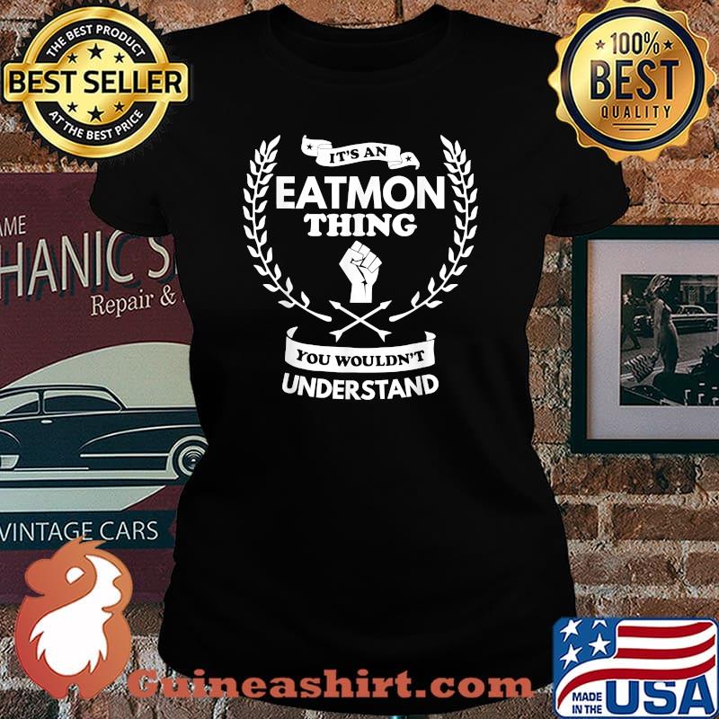 It's an Eatmon Thing You Wouldn't Understand T-Shirt Laides tee