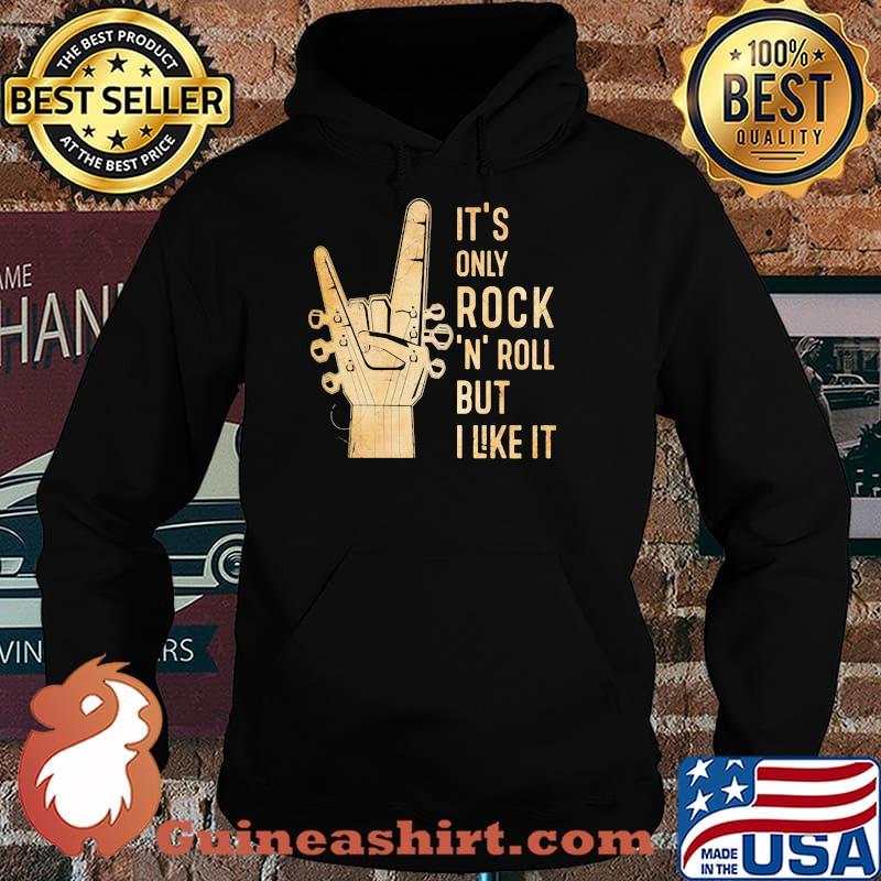It's Only Rock 'N' Roll But I Like It Shirt Hoodie