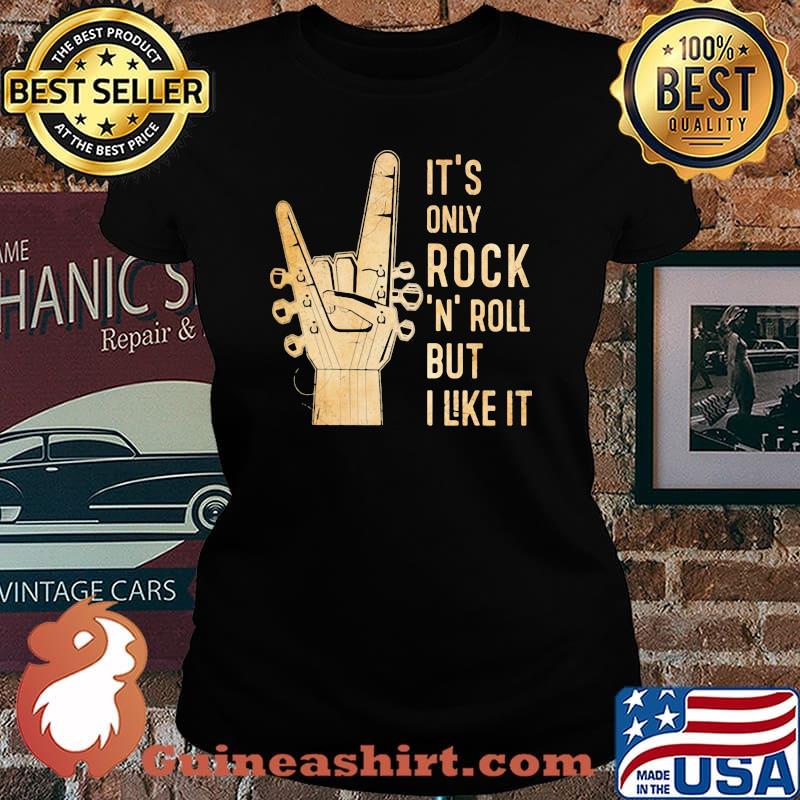 It's Only Rock 'N' Roll But I Like It Shirt Laides tee