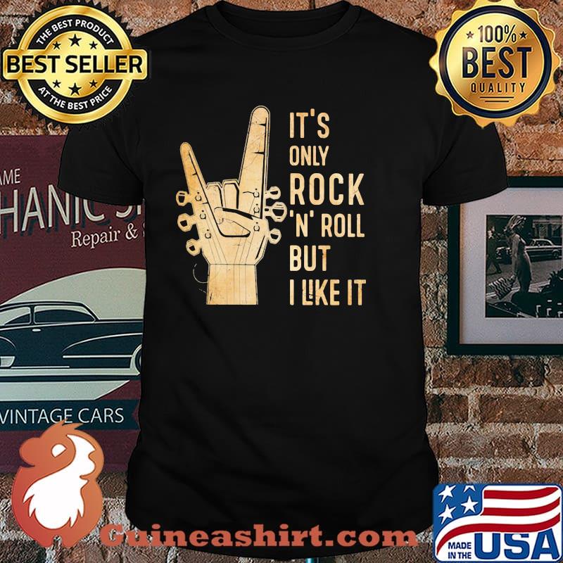 It's Only Rock 'N' Roll But I Like It Shirt