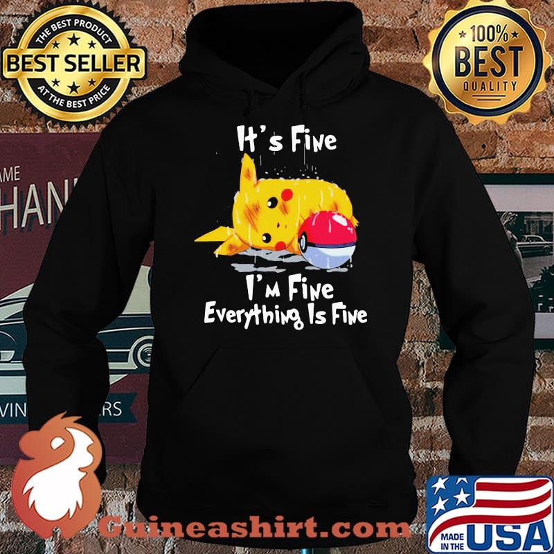 Its fine im fine everything is five pikachu pokemon s Hoodie