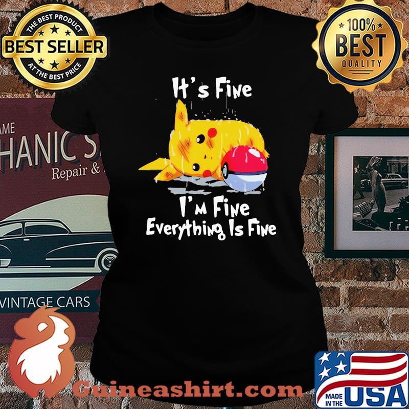 Its fine im fine everything is five pikachu pokemon s Laides tee