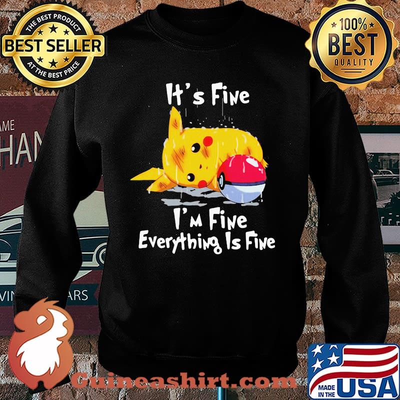 Its fine im fine everything is five pikachu pokemon s Sweater