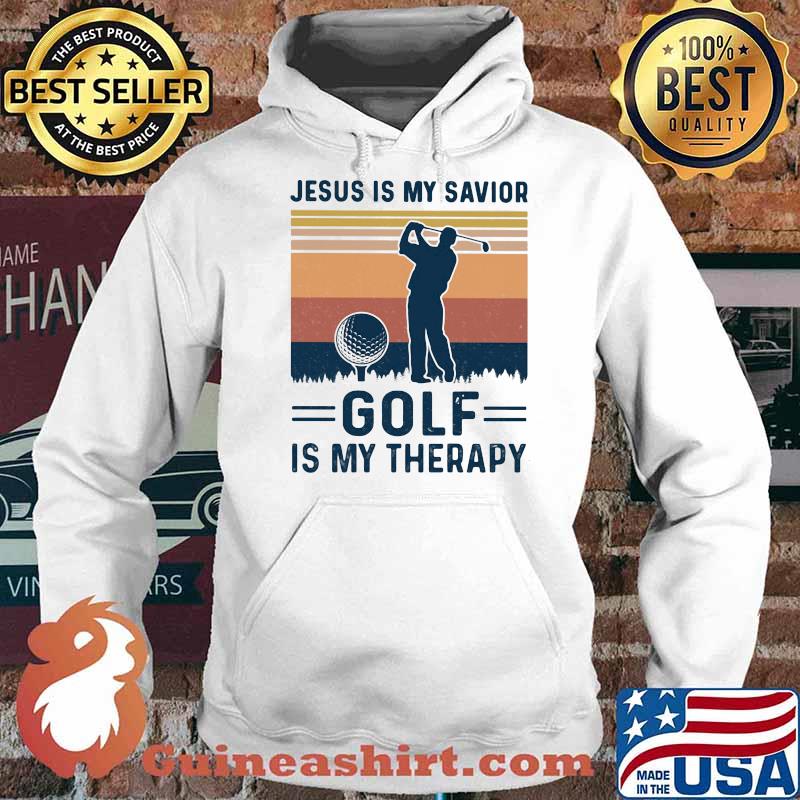 Jesus Is My Savior Golf Is My Therapy Love Golf Vintage Shirt Hoodie