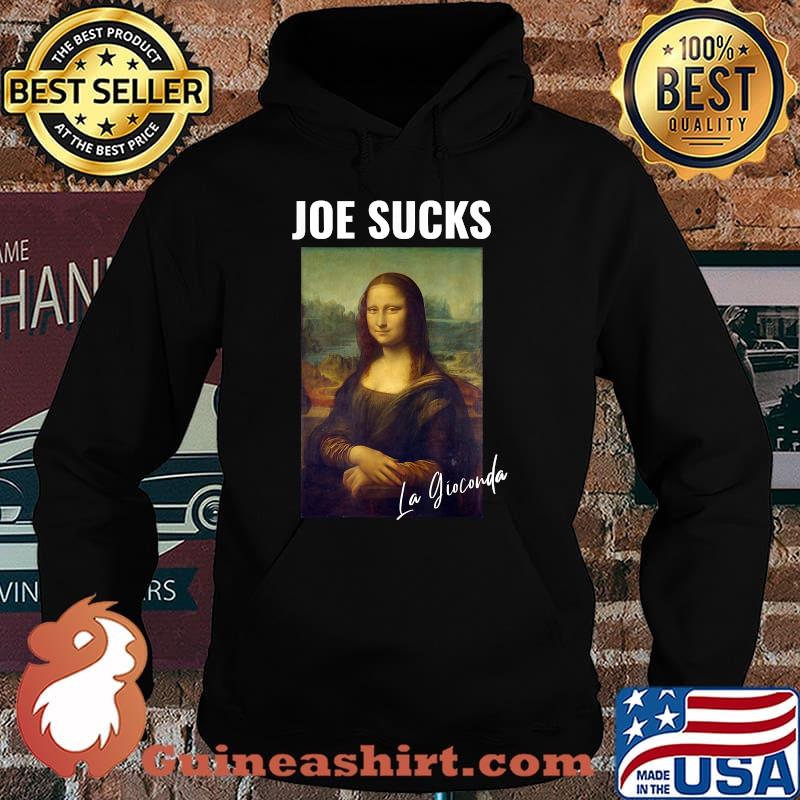 Joe Sucks La Gioconda Biden Politically Sarcastic T-Shirt Hoodie