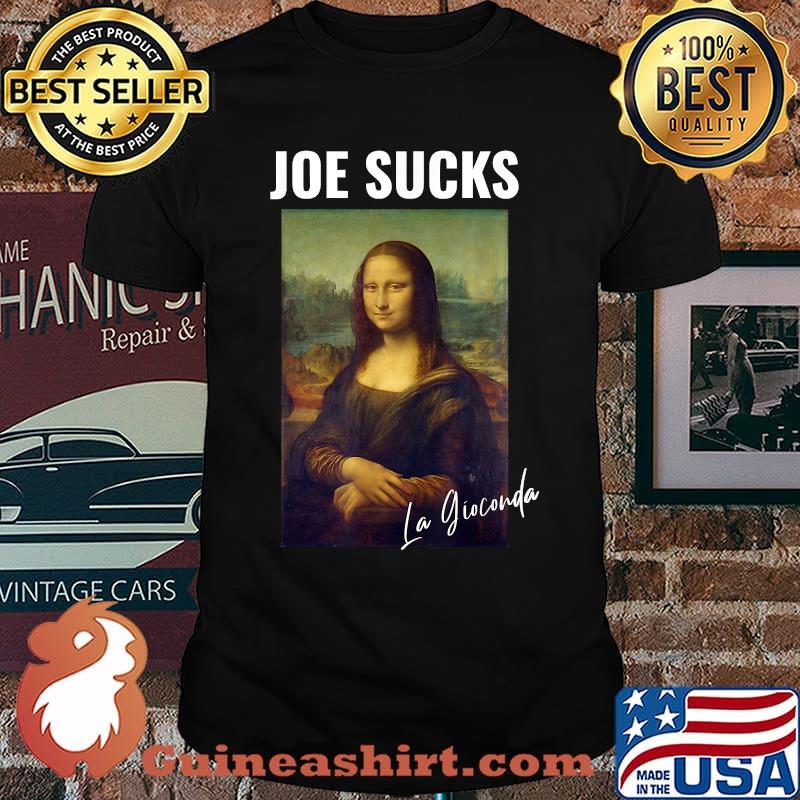Joe Sucks La Gioconda Biden Politically Sarcastic T-Shirt