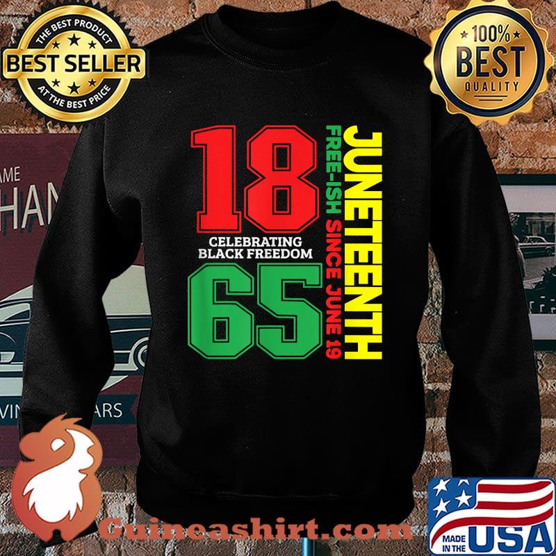 JUNETEENTH Freeish Since 1865 Celebrating Black freedom T-Shirt Sweater