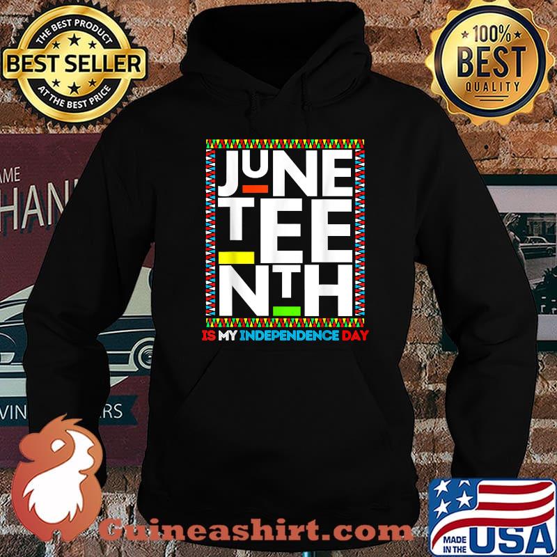 Juneteenth Is My Independence Funny 4th Of July Shirt Hoodie