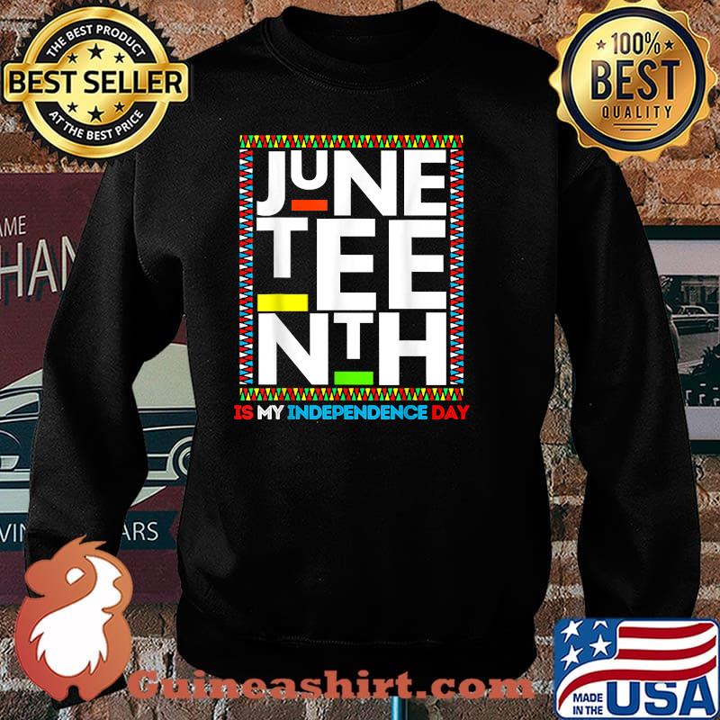 Juneteenth Is My Independence Funny 4th Of July Shirt Sweater