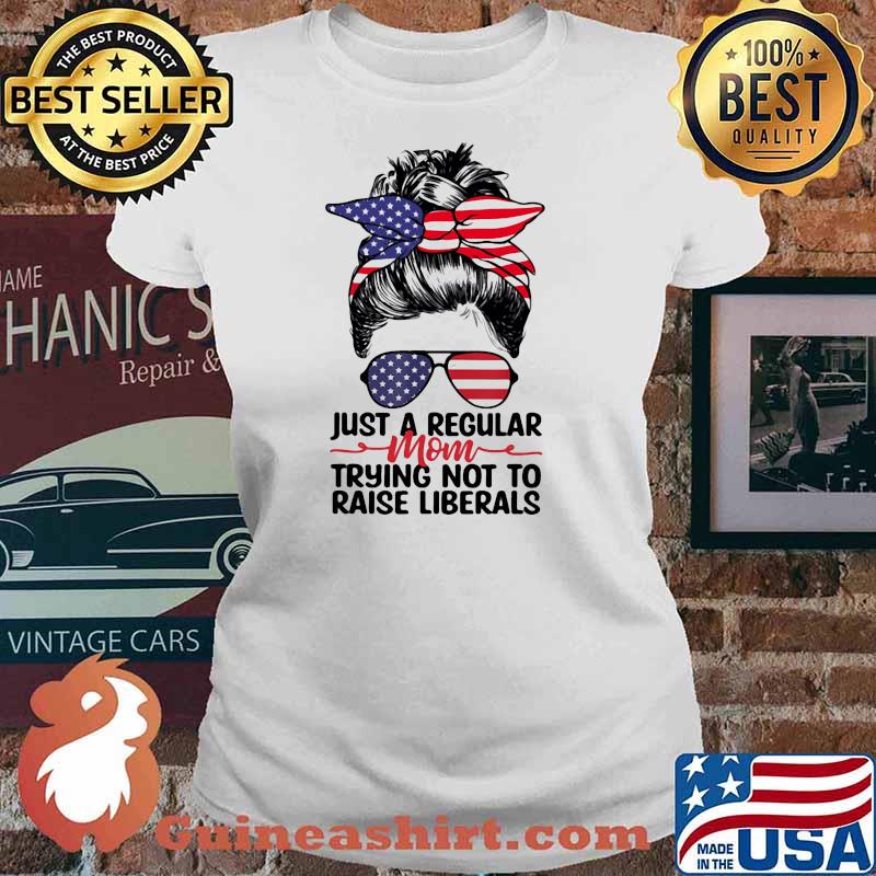 Just a regular mom trying not to raise liberals sunglasses american flag Ladies tee