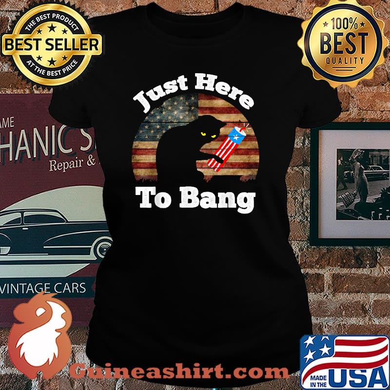 Just Here To Bang Funny Cat 4th Of july independence vintage T-Shirt Laides tee