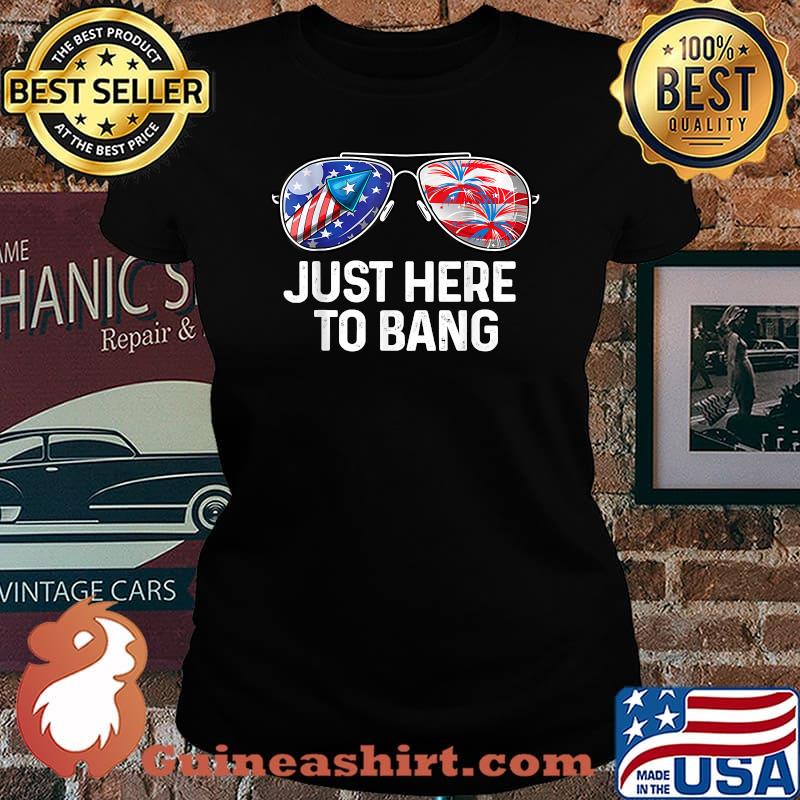 Just here to bang July Sunglasses Fireworks Firecrackers T-Shirt Laides tee