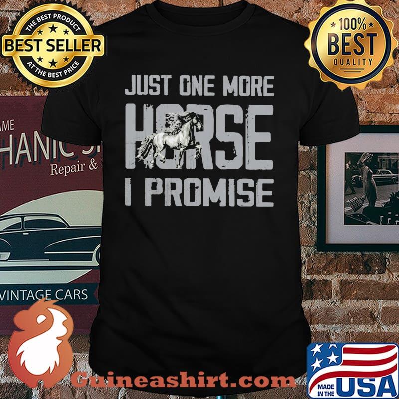 Just One More Horse I Promise Shirt