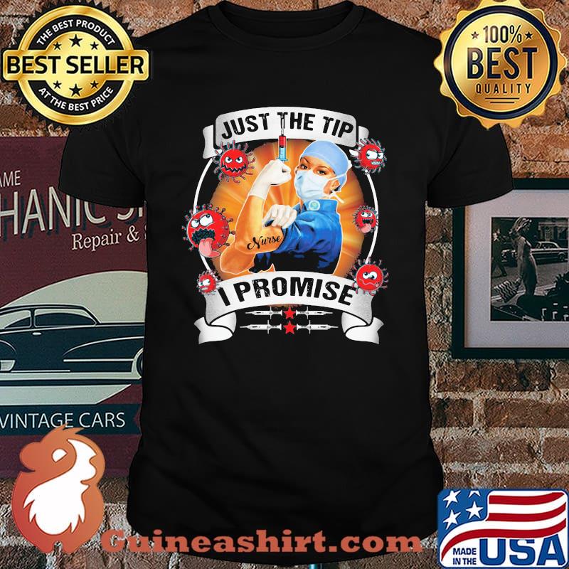 Just The Tip I Promise Corona Virrus Strong Nurse Shirt