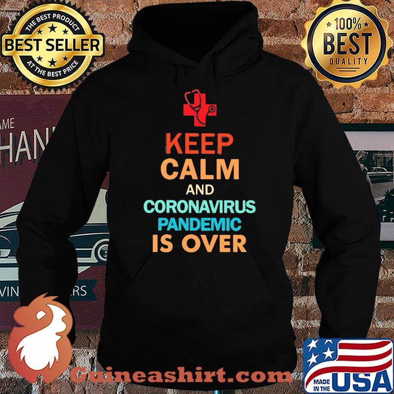Keep Calm And Coronavirus Pandemic Is Over s Hoodie