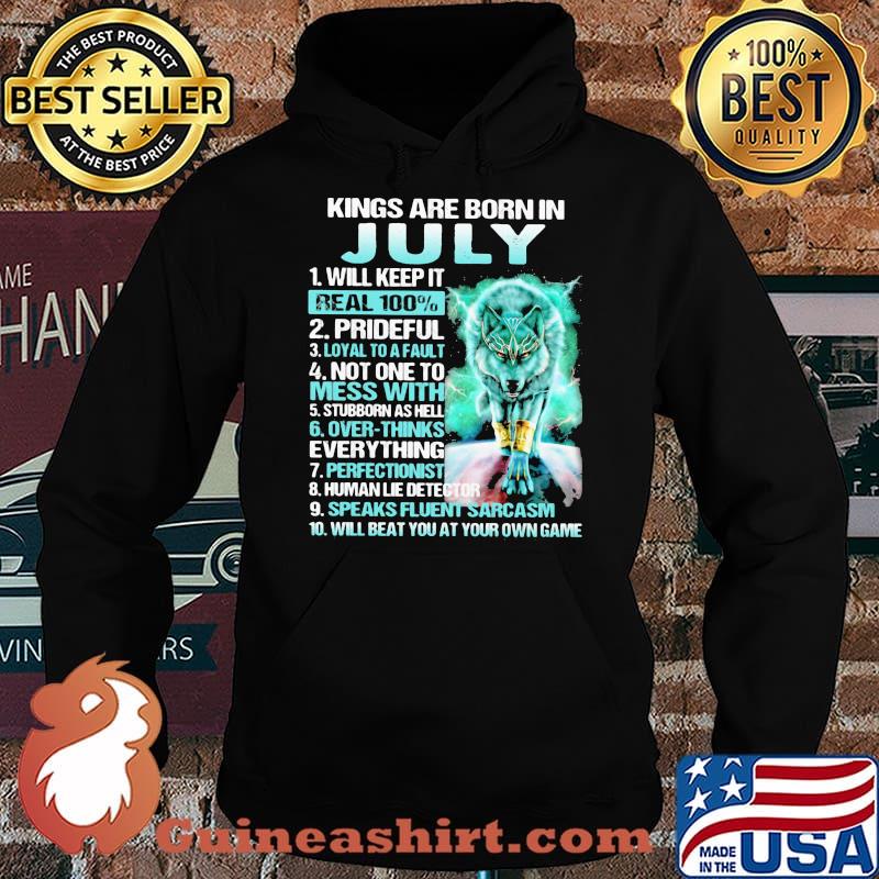 Kings Are Born In July Will Keep It Real 100% Wolf Shirt Hoodie