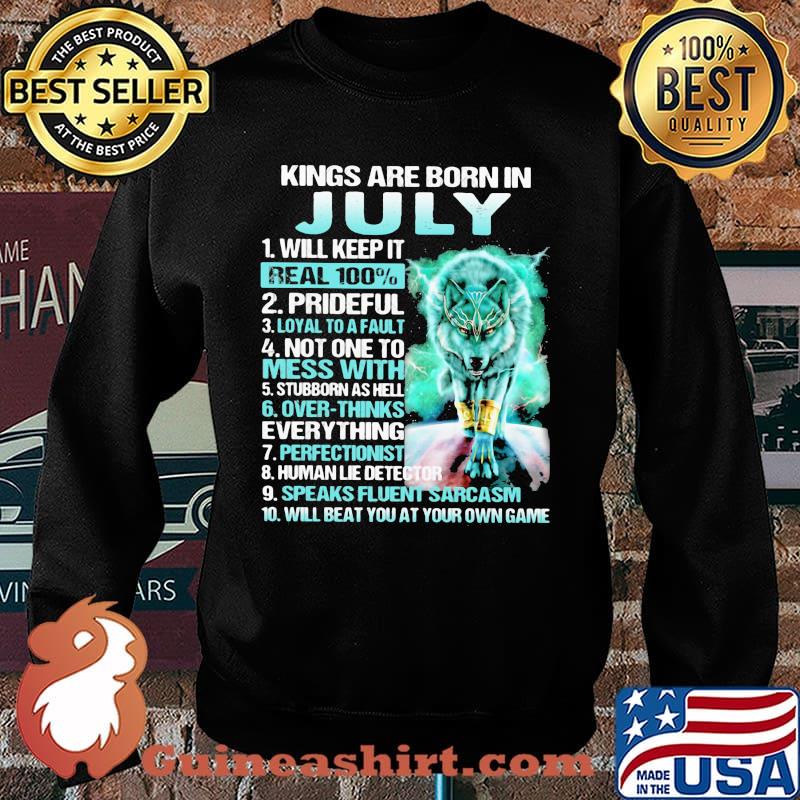 Kings Are Born In July Will Keep It Real 100% Wolf Shirt Sweater
