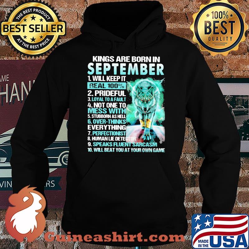 Kings Are Born In September Will Keep It Real 100% Wolf Shirt Hoodie
