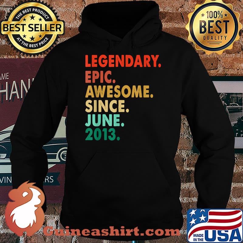 Legendary Awesome Epic Since June 2013 8th Birthday Vintage T-Shirt Hoodie