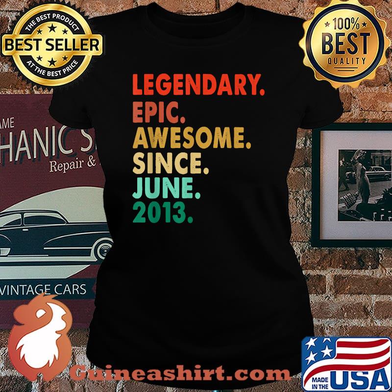 Legendary Awesome Epic Since June 2013 8th Birthday Vintage T-Shirt Laides tee