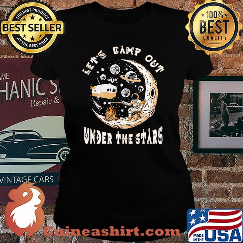 Let's Camp Out Under The Stars Shirt Laides tee