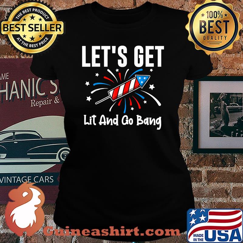 Let's Get Lit And Go Bang Fireworks USA Flag 4th of July T-Shirt Laides tee