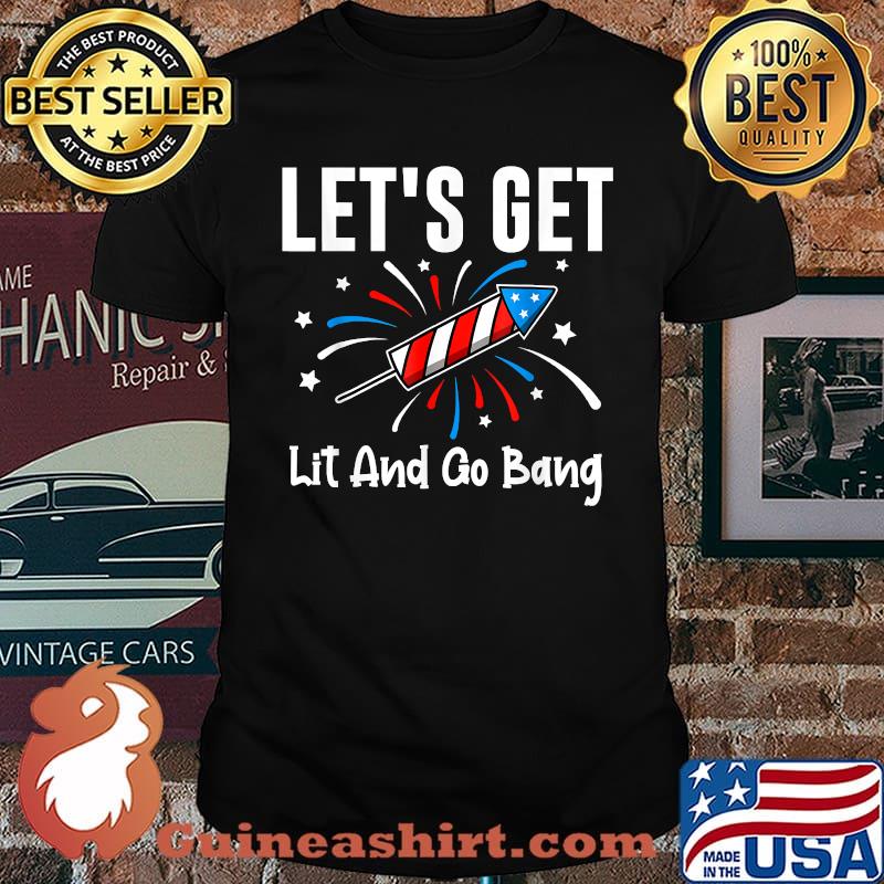 Let's Get Lit And Go Bang Fireworks USA Flag 4th of July T-Shirt