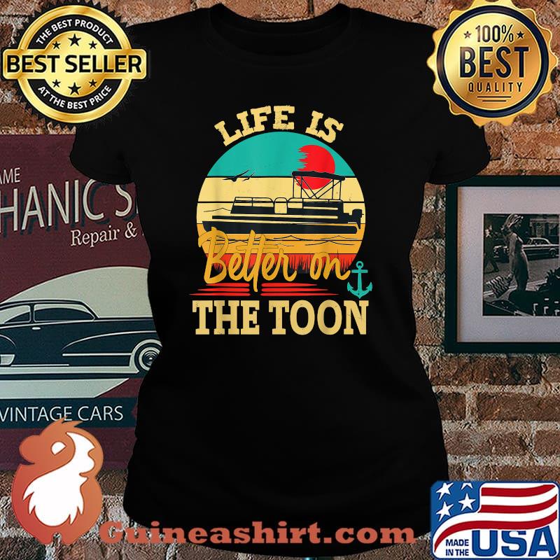 Life Is Better On The Toon Pontoon Boat Boating Pontoon Vintage T-Shirt Laides tee
