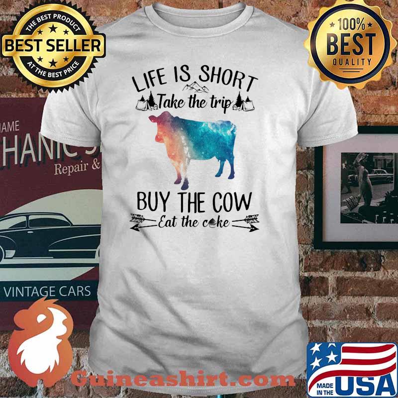 Life Is Short Take The Trip Buy The Cow Eat The Cake Cow Watercolor Shirt