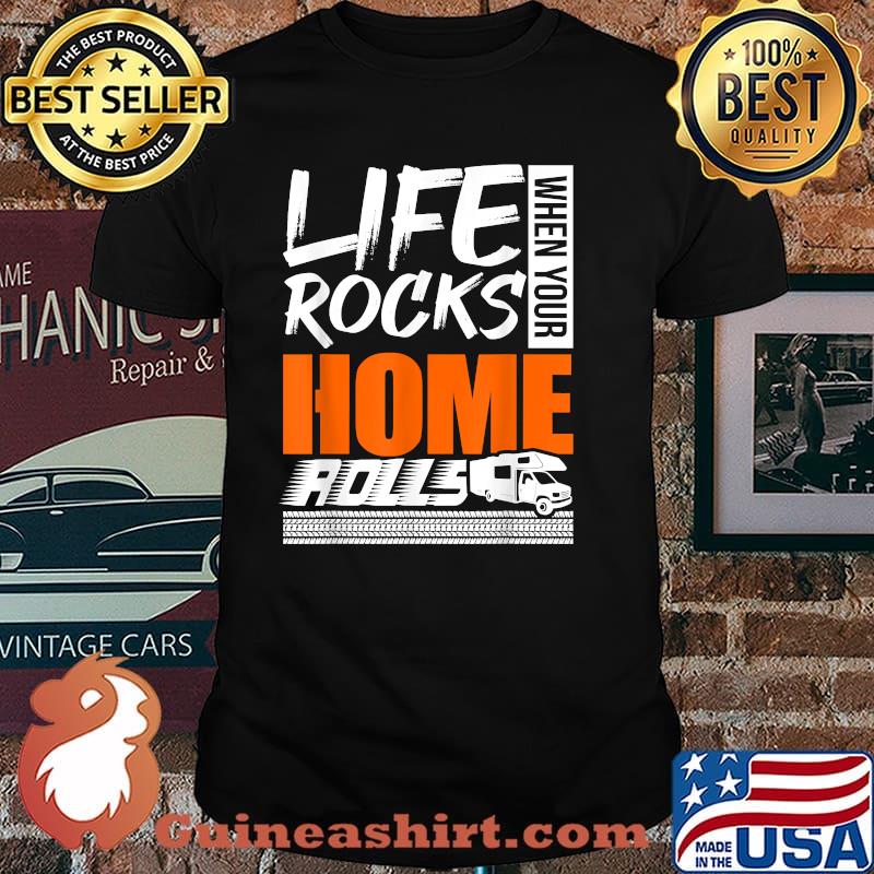 Life Rocks When Your Home Rolls Motorhome Camping T-Shirt