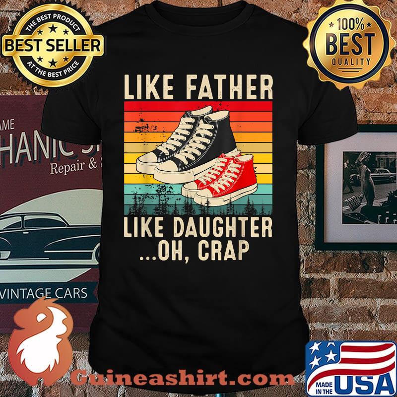 Like Father Like Daughter Oh Crap From Daughter canvas shoes T-Shirt