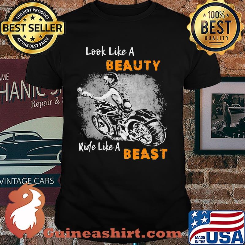 Look Like A Beauty Ride Like A Beast Shirt