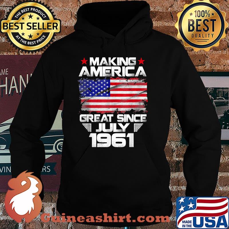 Making American Great Since July 1961 American Flag 60 Years Old T-Shirt Hoodie